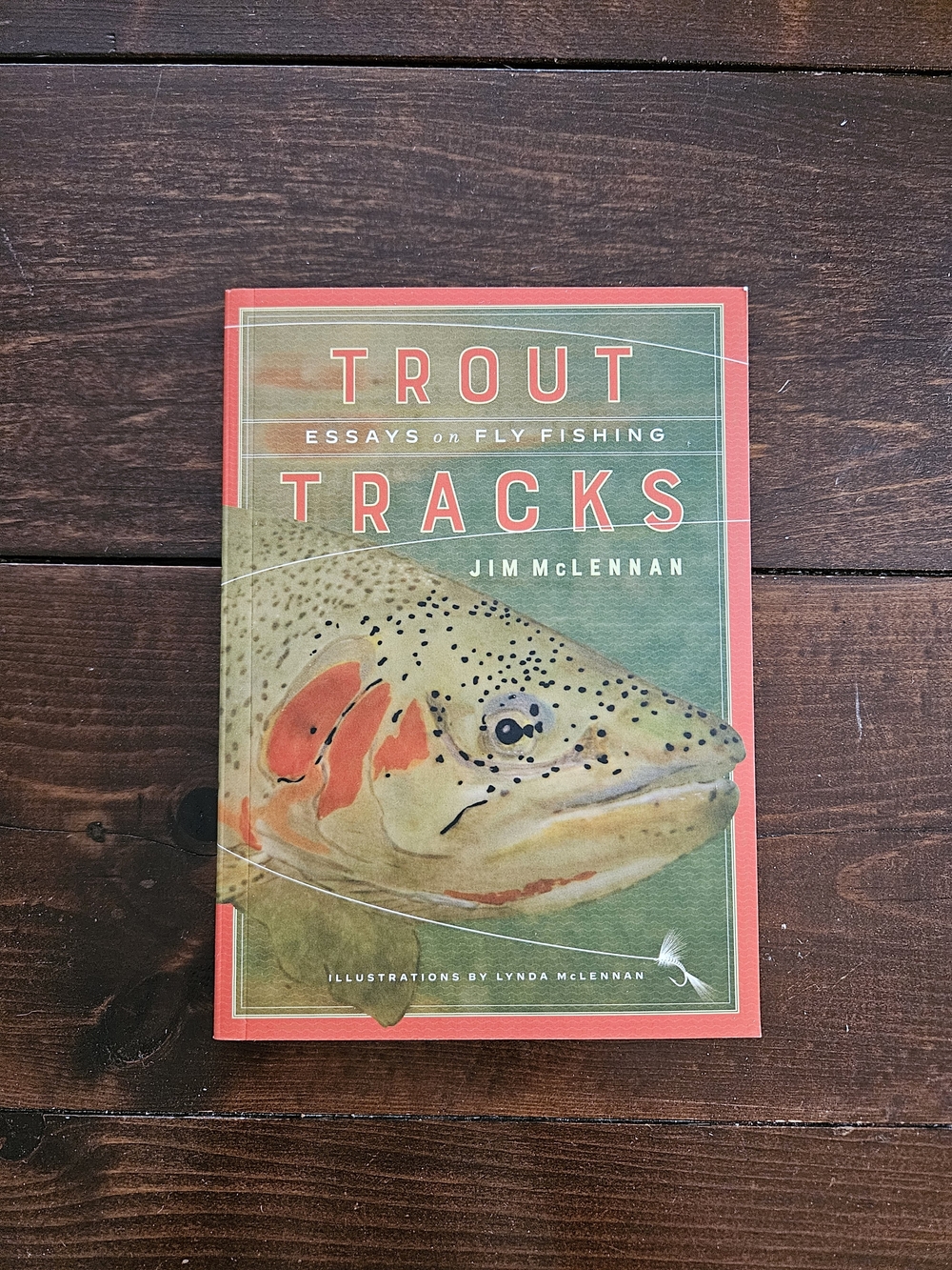 Trout Tracks Essays on Fly Fishing by Jim McLennan Paperback